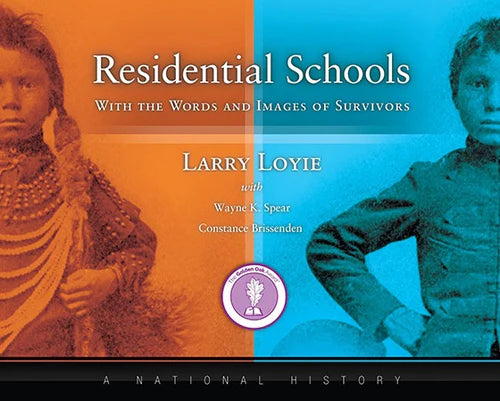 Residential Schools, With the Words and Images of Survivors: A National History